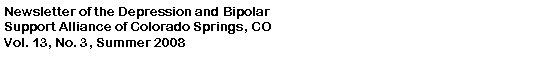 Text Box: Newsletter of the Depression and BipolarSupport Alliance of Colorado Springs, CO Vol. 13, No. 3, Summer 2008